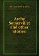 Archy Somerville: and other stories, HC Theo. Peck &amp; Bliss 