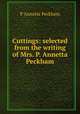 Cuttings: selected from the writing of Mrs. P. Annetta Peckham, P Annetta Peckham 