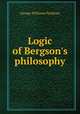Logic of Bergson's philosophy, George Williams Peckham 