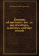 Elements of mechanics: for the use of colleges, academies, and high schools, William G. 1820-1892 Peck 