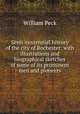 Semi-centennial history of the city of Rochester: with illustrations and biographical sketches of some of its prominent men and pioneers, William Peck 