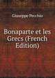 Bonaparte et les Grecs (French Edition), Giuseppe Pecchio 