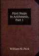 First Steps in Arithmetic, Part 1, William M. Peck 