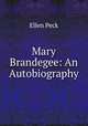 Mary Brandegee: An Autobiography, Ellen Peck 