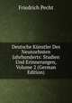 Deutsche Kunstler Des Neunzehnten Jahrhunderts: Studien Und Erinnerungen, Volume 2 (German Edition), Friedrich Pecht 