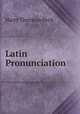 Latin Pronunciation, Peck, Harry Thurston, 1856-1914 
