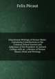 Educational Writings of Horace Mann: Containing Contributions to the Common School Journal and Addresses of the President of Antioch College with an . a Review of Horace Mann's Work and Wirtings, Felix Pecaut 