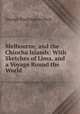 Melbourne, and the Chincha Islands: With Sketches of Lima, and a Voyage Round the World, George Washington Peck 