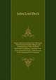 Dress and Care of the Feet: Showing Their Natural Perfect Shape and Construction; Their Present Deformed Condition; and How Flat-Foot, Distorted Toes, . Defects Are to Be Prevented Or Corrected, John Lord Peck 