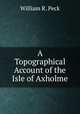 A Topographical Account of the Isle of Axholme, William R. Peck 