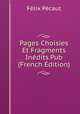 Pages Choisies Et Fragments Inedits.Pub (French Edition), Felix Pecaut 