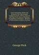 Early Methodism Within the Bounds of the Old Genesee Conference from 1788 to 1828, Or, the First Forty Years of Wesleyan Evangelism in Northern . Sketches of Interesting Localities, Exciting, George Peck 