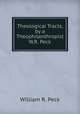 Theological Tracts, by a Theophilanthropist W.R. Peck., William R. Peck 