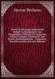 Pr?cis De Physique Industrielle R?dig? Conform?ment Aux Programmes Officiels ? L'usage Des ?coles Pratiques D'industrie: Des ?coles Professionnelles . L'industrie, Des M?caniciens (French Edition), Hector Pecheux 