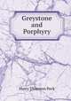 Greystone and Porphyry, Peck, Harry Thurston, 1856-1914 