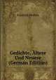 Gedichte, Altere Und Neuere (German Edition), Friedrich Pechlin 