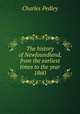The history of Newfoundland, from the earliest times to the year 1860, Charles Pedley 