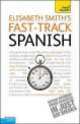 Teach Yourself Fast-Track Spanish*, Elisabeth Smith 