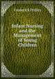 Infant Nursing and the Management of Young Children, Frederick Pedley 