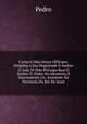Cartas E Mais Pecas Officiaes: Dirigidas a Sua Magestade O Senhor D. Joao VI Pelo Principe Real O Senhor D. Pedro De Alcantara, E Junctamente Os . Existente Na Provincia Do Rio De Janei, Pedro 