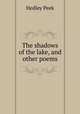 The shadows of the lake, and other poems, Hedley Peek 
