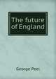 The future of England, George Peel 