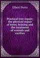 Practical tree repair; the physical repair of trees; bracing and the treatment of wounds and cavities, Elbert Peets 