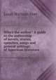 Who's the author? A guide to the authorship of novels, stories, speeches, songs and general writings of American literature, Louis Harman Peet 