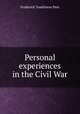 Personal experiences in the Civil War, Frederick Tomlinson Peet 