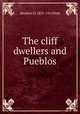 The cliff dwellers and Pueblos, Stephen D. 1831-1914 Peet 