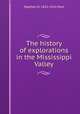 The history of explorations in the Mississippi Valley, Stephen D. 1831-1914 Peet 