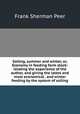 Soiling, summer and winter, or, Economy in feeding farm stock: relating the experience of the author, and giving the latest and most economical . and winter feeding by the system of soiling, Frank Sherman Peer 