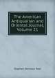 The American Antiquarian and Oriental Journal, Volume 21, Stephen Denison Peet 