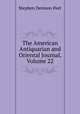 The American Antiquarian and Oriental Journal, Volume 22, Stephen Denison Peet 
