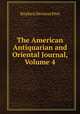 The American Antiquarian and Oriental Journal, Volume 4, Stephen Denison Peet 