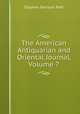 The American Antiquarian and Oriental Journal, Volume 7, Stephen Denison Peet 
