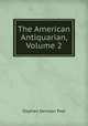 The American Antiquarian, Volume 2, Stephen Denison Peet 