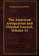 The American Antiquarian and Oriental Journal, Volume 14, Stephen Denison Peet 