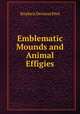 Emblematic Mounds and Animal Effigies, Stephen Denison Peet 