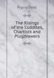 The Risings of the Luddites, Chartists and Plugdrawers, Frank Peel 