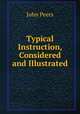 Typical Instruction, Considered and Illustrated, John Peers 