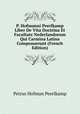 P. Hofmanni Peerlkamp Liber De Vita Doctrina Et Facultate Nederlandorum Qui Carmina Latina Composuerunt (French Edition), Petrus Hofman Peerlkamp 