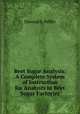 Beet Sugar Analysis: A Complete System of Instruction for Analysts in Beet Sugar Factories, Elwood S. Peffer 