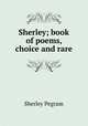 Sherley; book of poems, choice and rare, Sherley Pegram 