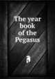 The year book of the Pegasus, 