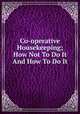 Co-operative Housekeeping; How Not To Do It And How To Do It, 