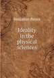 Ideality in the physical sciences, Benjamin Peirce 
