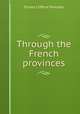 Through the French provinces, Ernest Clifford Peixotto 