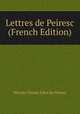 Lettres de Peiresc (French Edition), Nicolas Claude Fabri de Peiresc 