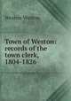Town of Weston: records of the town clerk, 1804-1826, Weston Weston 